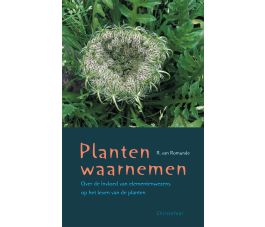 Planten waarnemen (Over de invloed van elementenwezens op het leven van de planten), R. van Romunde, Christofoor 2008, paperback 77p