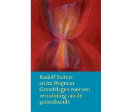 Grondslagen voor een verruiming van de geneeskunde, R.Steiner-Ita Wegman, Christofoor 2009, paperback 151p