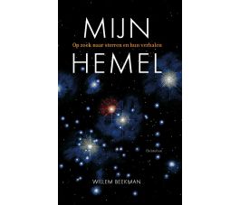 Mijn Hemel. Op zoek naar de sterren en hun verhalen. Willem Beekman